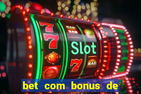 bet com bonus de cadastro sem deposito